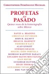 Profetas del pasado.Quince voces de la historiografía sobre México. E-book. Formato EPUB ebook di Christopher Domínguez Michael