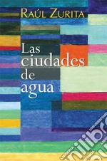 Las ciudades de agua. E-book. Formato EPUB ebook