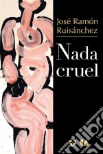 Nada cruel. E-book. Formato EPUB ebook