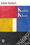 Kubla Khan. E-book. Formato EPUB ebook di Julian Herbert