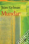 Mundar. E-book. Formato EPUB ebook di Juan Gelman