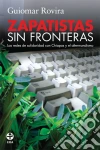 Zapatistas sin fronteras: Las redes de solidaridad con Chiapas y el altermundismo. E-book. Formato EPUB ebook