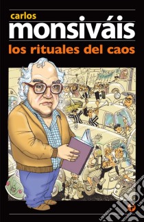 Los rituales del caos. E-book. Formato EPUB ebook di Carlos Monsiváis