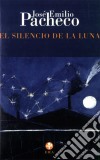 El silencio de la Luna. E-book. Formato EPUB ebook di José Emilio Pacheco