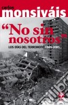 No sin nosotrosLos días del terremoto. 1985-2005. E-book. Formato EPUB ebook