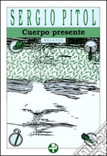 Cuerpo presente. E-book. Formato EPUB ebook di Sergio Pitol