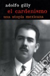 El cardenismoUna utopía mexicana. E-book. Formato EPUB ebook di Adolfo Gilly