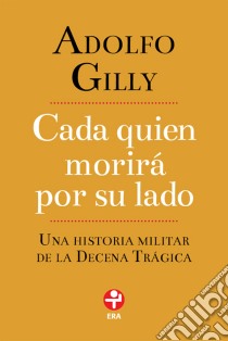 Cada quien morirá por su lado. E-book. Formato EPUB ebook di Adolfo Gilly