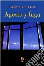 Agosto y fuga. E-book. Formato EPUB ebook