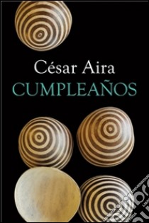 Cumpleaños. E-book. Formato EPUB ebook di César Aira