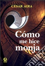 Cómo me hice monja. E-book. Formato EPUB ebook