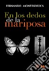 En los dedos de la mariposa. E-book. Formato EPUB ebook di Fernando Montesdeoca