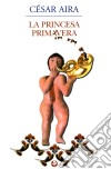 La princesa primavera. E-book. Formato EPUB ebook