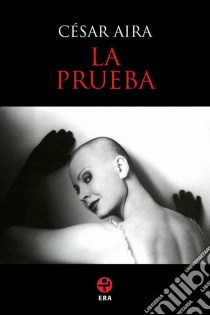 La prueba. E-book. Formato EPUB ebook di César Aira