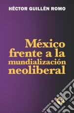 México frente a la mundialización neoliberal. E-book. Formato EPUB