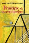 Principio de incertidumbre. E-book. Formato EPUB ebook di Jorge Fernández Granados