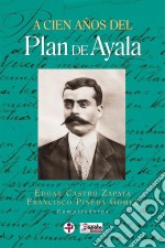 A cien años del Plan de Ayala. E-book. Formato EPUB ebook