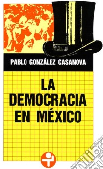 La democracia en México. E-book. Formato EPUB ebook di Pablo González Casanova