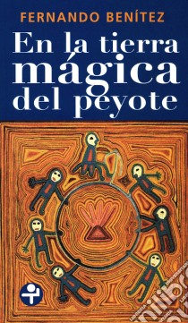 En la tierra mágica del peyote. E-book. Formato EPUB ebook di Fernando Benitez