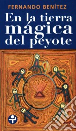 En la tierra mágica del peyote. E-book. Formato EPUB ebook