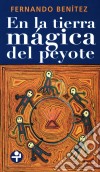 En la tierra mágica del peyote. E-book. Formato EPUB ebook di Fernando Benitez