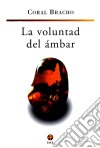 La voluntad del ámbar. E-book. Formato EPUB ebook