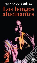 Los hongos alucinantes. E-book. Formato EPUB ebook