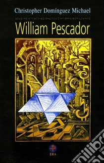 William Pescador. E-book. Formato EPUB ebook di Christopher Domínguez Michael