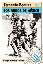 Los indios de MéxicoAntología. E-book. Formato EPUB ebook