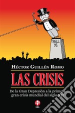 Las crisisDe la Gran Depresión a la primera gran crisis mundial del siglo XXI. E-book. Formato EPUB