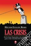 Las crisisDe la Gran Depresión a la primera gran crisis mundial del siglo XXI. E-book. Formato EPUB ebook