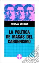 La política de masas del cardenismo. E-book. Formato EPUB ebook