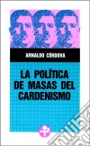 La política de masas del cardenismo. E-book. Formato EPUB ebook di Arnaldo Córdova