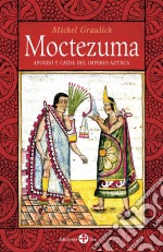 MoctezumaApogeo y caída del imperio azteca. E-book. Formato EPUB ebook