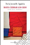 Basta cerrar los ojosAntología personal. E-book. Formato EPUB ebook