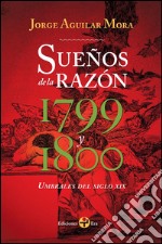 Sueños de la razón 1799 y 1800Umbrales del siglo XIX. E-book. Formato EPUB ebook