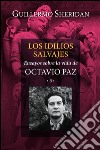 Los idilios salvajesEnsayos sobre la vida de Octavio Paz 3. E-book. Formato EPUB ebook