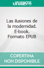 Las ilusiones de la modernidad. E-book. Formato EPUB ebook di Bolívar Echeverría