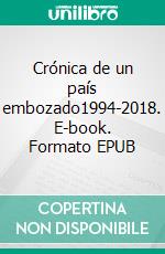 Crónica de un país embozado1994-2018. E-book. Formato EPUB ebook