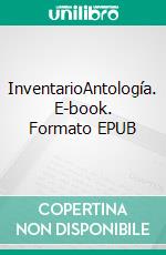InventarioAntología. E-book. Formato EPUB ebook di José Emilio Pacheco