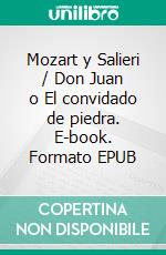 Mozart y Salieri / Don Juan o El convidado de piedra. E-book. Formato EPUB ebook