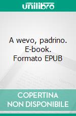 A wevo, padrino. E-book. Formato EPUB ebook di Mario González Suárez