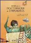 Diario de un desenterrador de dinosaurios. E-book. Formato Mobipocket ebook di Juan Carlos Quezadas