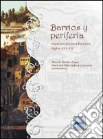 Barrios y periferia: Espacios socioculturales, siglos XVI-XXI. E-book. Formato EPUB ebook