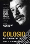 Colosio. El futuro que no fue. E-book. Formato EPUB ebook di Alfonso Durazo