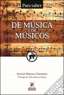 Para Saber. De Música y de Músicos. Vol. 1. E-book. Formato EPUB ebook di Samuel Máynez