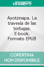 Ayotzinapa. La travesía de las tortugas. E-book. Formato EPUB