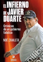 El infierno de Duarte: Crónicas de un gobierno fatídico.. E-book. Formato EPUB