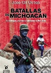 Batallas de Michoacán Autodefensas, el proyecto colombiano de Peña Nieto. E-book. Formato EPUB ebook di José Gil Olmos