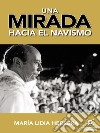 Una mirada hacia el navismo. E-book. Formato EPUB ebook di Ma. Lidia Herrera